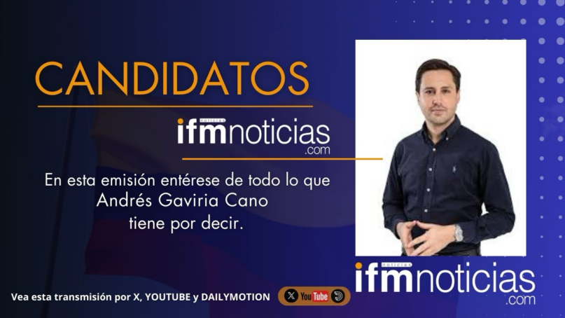 (EN VIDEO) Andrés Gaviria Cano expone sus propuestas al Congreso en entrevista en «Candidatos» de IFM Noticias